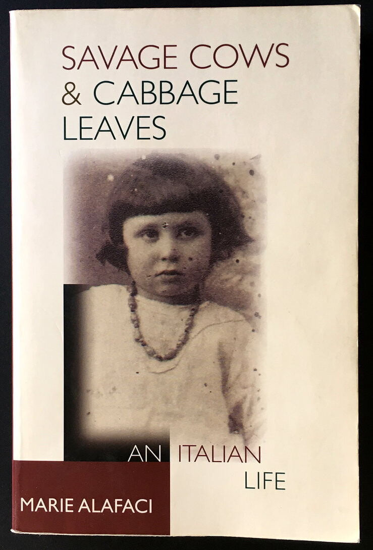 Savage Cows & Cabbage Leaves: An Italian Life by Marie Alafac