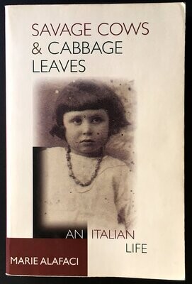 Savage Cows &amp; Cabbage Leaves: An Italian Life by Marie Alafac