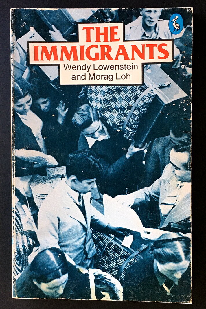 The Immigrants by Wendy Lowenstein and Morag Loh