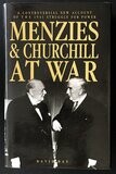 Menzies &amp; Churchill at War: A Controversial New Account of the 1941 Struggle for Power by David Day