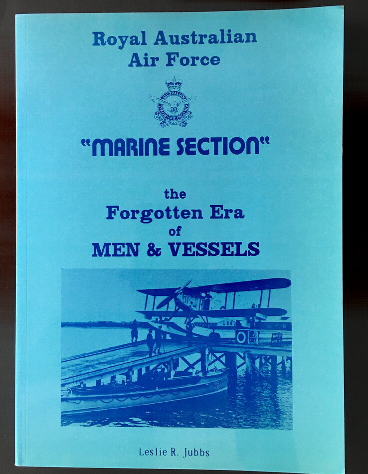 Royal Australian Air Force Marine Section: The Forgotten Era of Men &amp; Vessels by Leslie R Jubbs