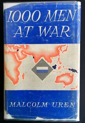 A Thousand Men at War: A History of the 2/16th Australian Infantry Battalion, AIF by Malcolm Uren