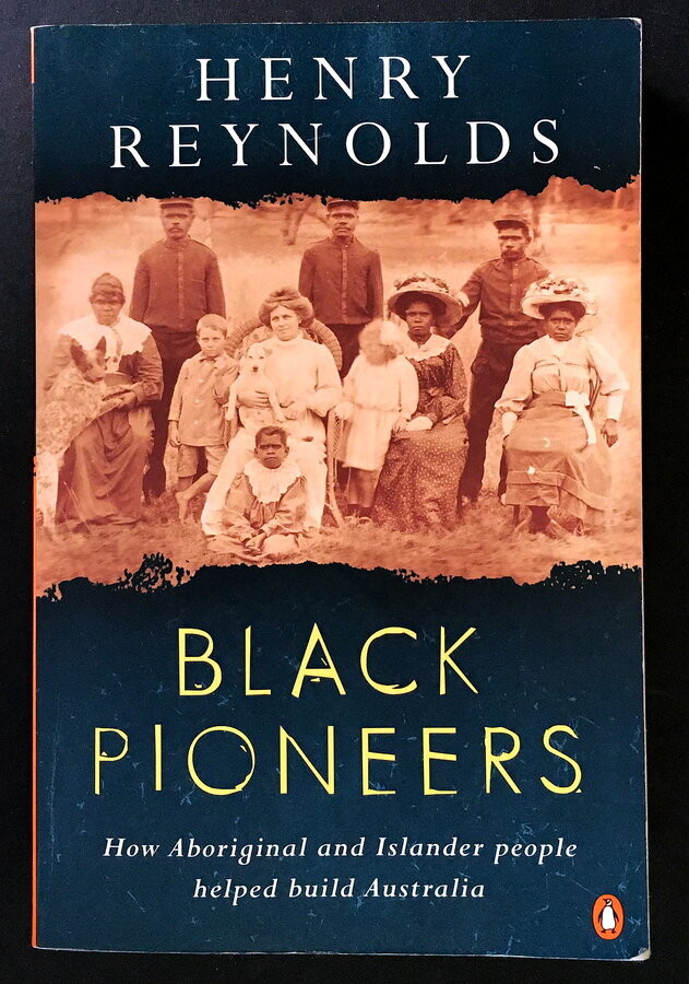 Black Pioneers: How Aboriginal and Islander People Helped Build Australia [With the White People] by Henry Reynolds