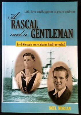 A Rascal and a Gentleman: Life, Love and Laughter in Peace and War by Noel Morgan