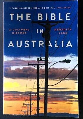 The Bible in Australia: Cultural History by Meredith Lake