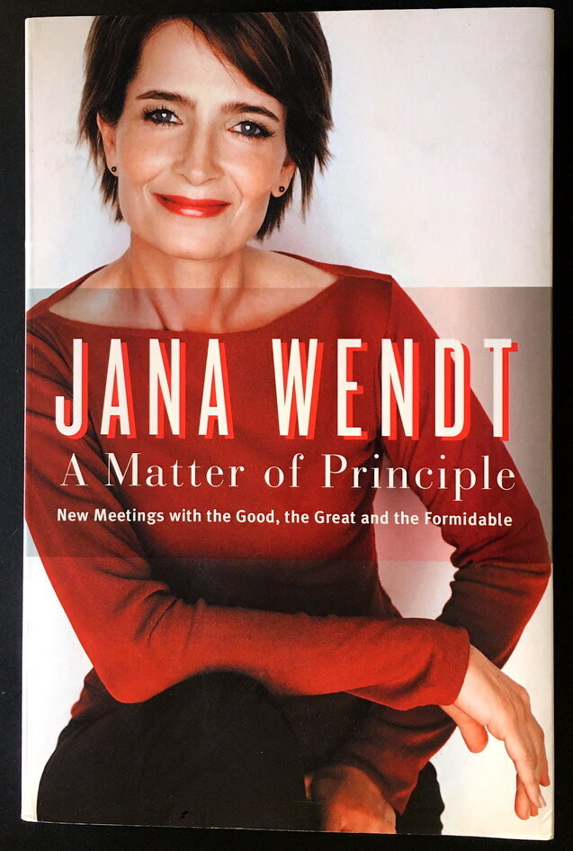 A Matter of Principle: New Meetings With the Good, the Great and the Formidable by Jana Wendt