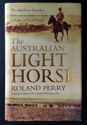 The Australian Light Horse by Roland Perry