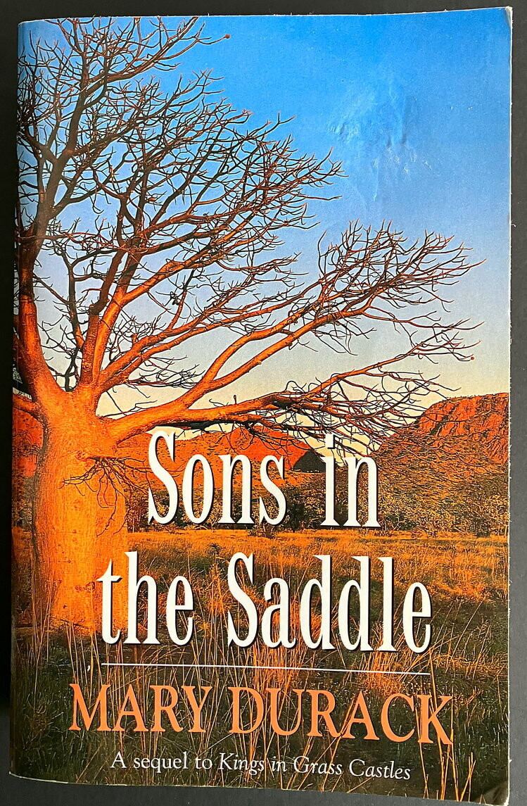 Sons in the Saddle: A Sequel to Kings in Grass Castles by Mary Durack