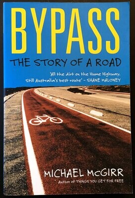 Bypass: The Story of a Road [Hume Highway] by Michael McGirr