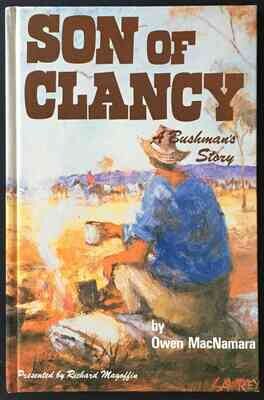 Son of Clancy: A Bushman's Story by Owen Roe MacNamara presented by Richard Magoffin