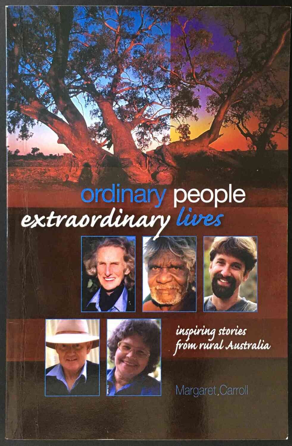 Ordinary People, Extraordinary lives: Inspiring Stories from Rural Australia by Margaret Carroll