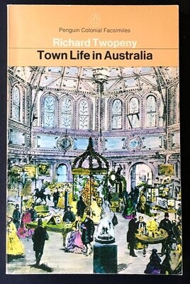 Town Life in Australia by Richard Twopeny