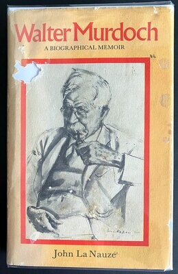 Walter Murdoch: A Biographical Memoir by John la Nauze