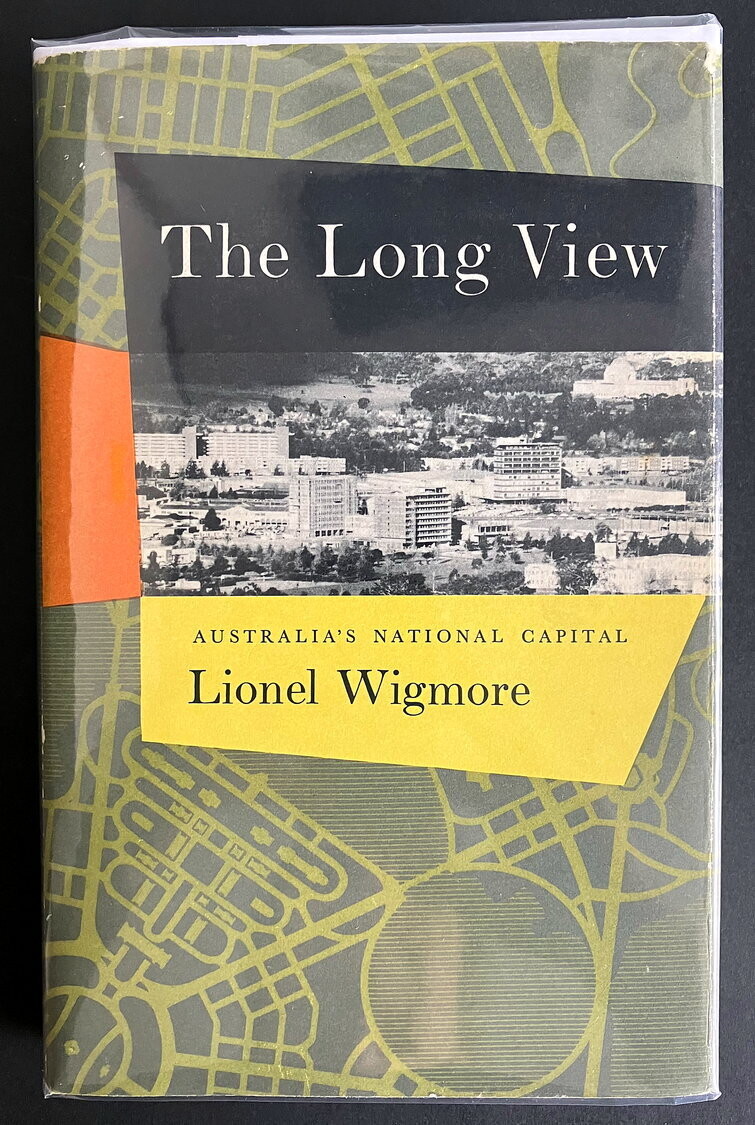 The Long View: A History of Canberra, Australia’s National Capital by Lionel Wigmore