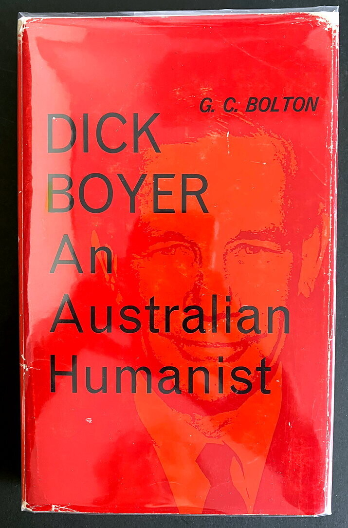 Dick Boyer: An Australian Humanist by G C Bolton