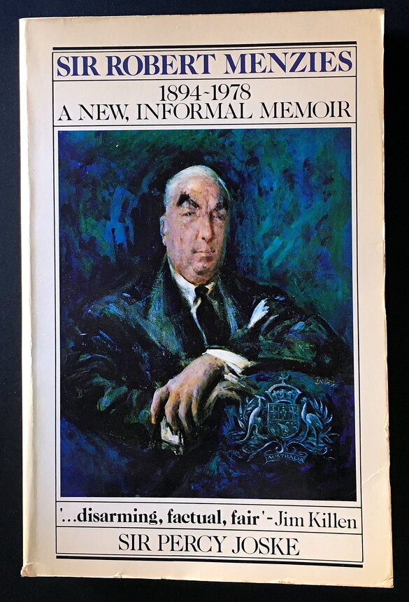 Sir Robert Menzies, 1894–1978: A New, Informal Memoir by Sir Percy Joske