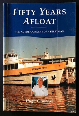 Fifty Years Afloat: The Autobiography of a Ferryman by Hugh Cameron