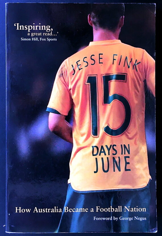 15 Days In June: How Australia Became a Football Nation by Jesse Fink