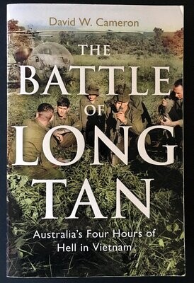 The Battle of Long Tan: Australia&#39;s Four Hours of Hell in Vietnam by David W Cameron