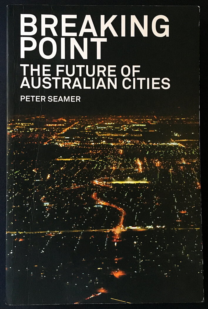 Breaking Point: Future of Australian Cities by Peter Seamer