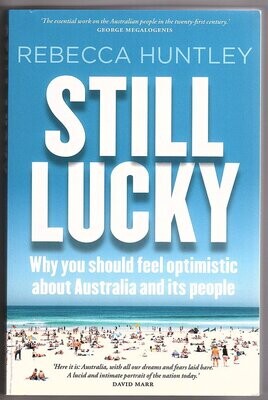 Still Lucky: Why You Should Feel Optimistic About Australia and Its People by Rebecca Huntley
