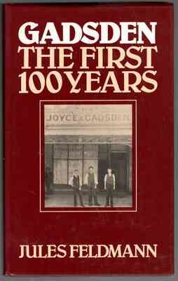 Gadsden: The First 100 Years by Jules Feldmann