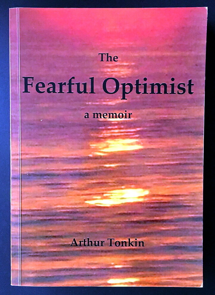 The Fearful Optimist: A Memoir by Arthur Tonkin