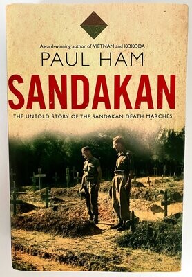Sandakan: The Untold Story of the Sandakan Death Marches by Paul Ham