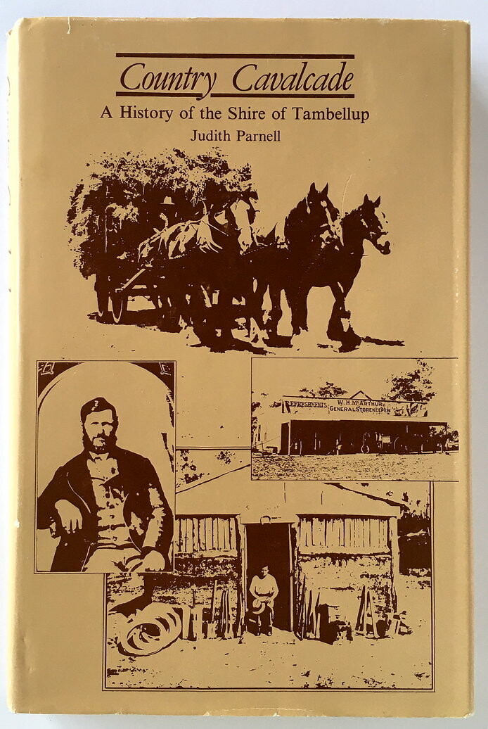 Country Cavalcade: A History of the Shire of Tambellup by Judith Parnell
