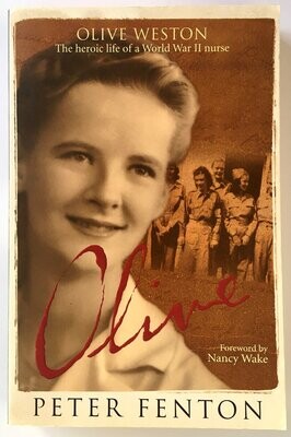 Olive Weston the Heroic Life of a WWII Nurse by Peter Fenton