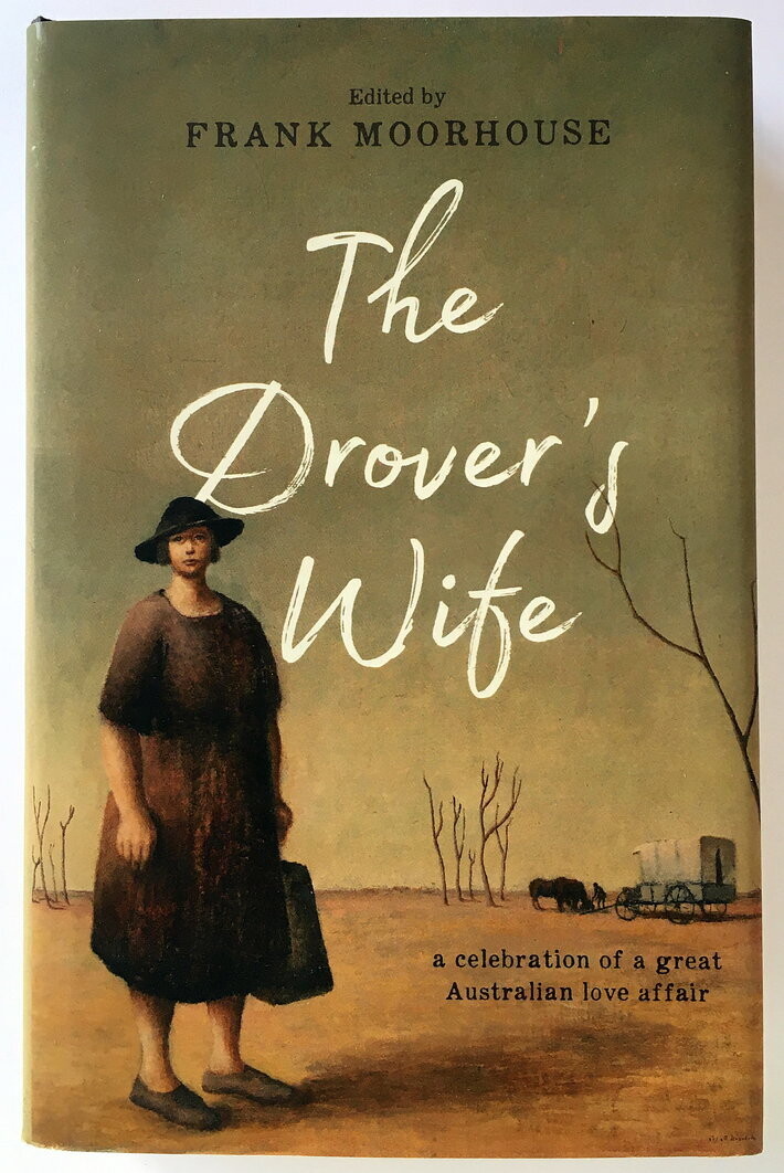 The Drover’s Wife: A Celebration of a Great Australian Love Affair by Frank Moorhouse