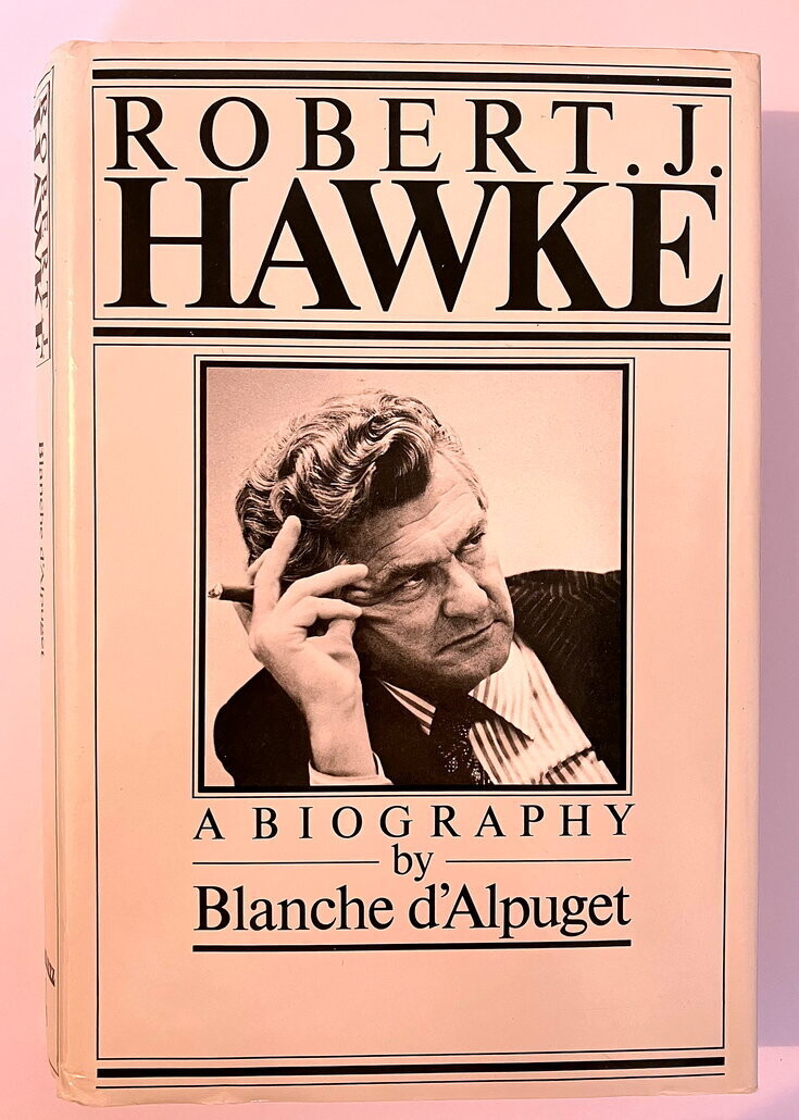 Robert J Hawke by Blanche d&#39;Alpuget