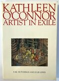 Kathleen O&#39;Connor: Artist in Exile by P A E Hutchings and Juliet Lewis