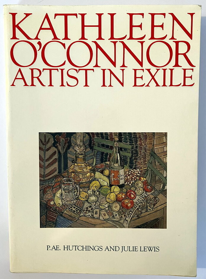Kathleen O'Connor: Artist in Exile by P A E Hutchings and Juliet Lewis