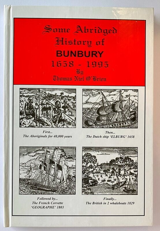 Some Abridged History of Bunbury: 1658 - 1995 by Thomas Niel O&#39;Brien