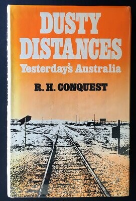 Dusty Distances: Yesterday&#39;s Australia by R H Conquest
