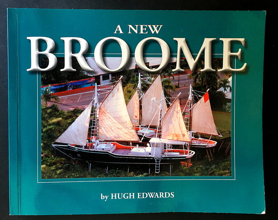 A New Broome: Broome&#39;s 125th Anniversary by Hugh Edwards