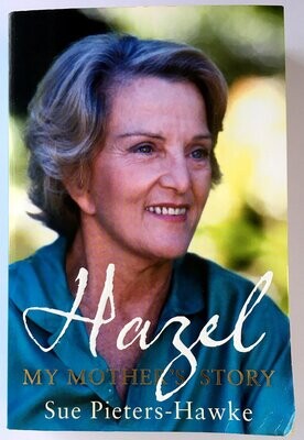 Hazel: My Mother&#39;s Story by Sue Pieters-Hawke