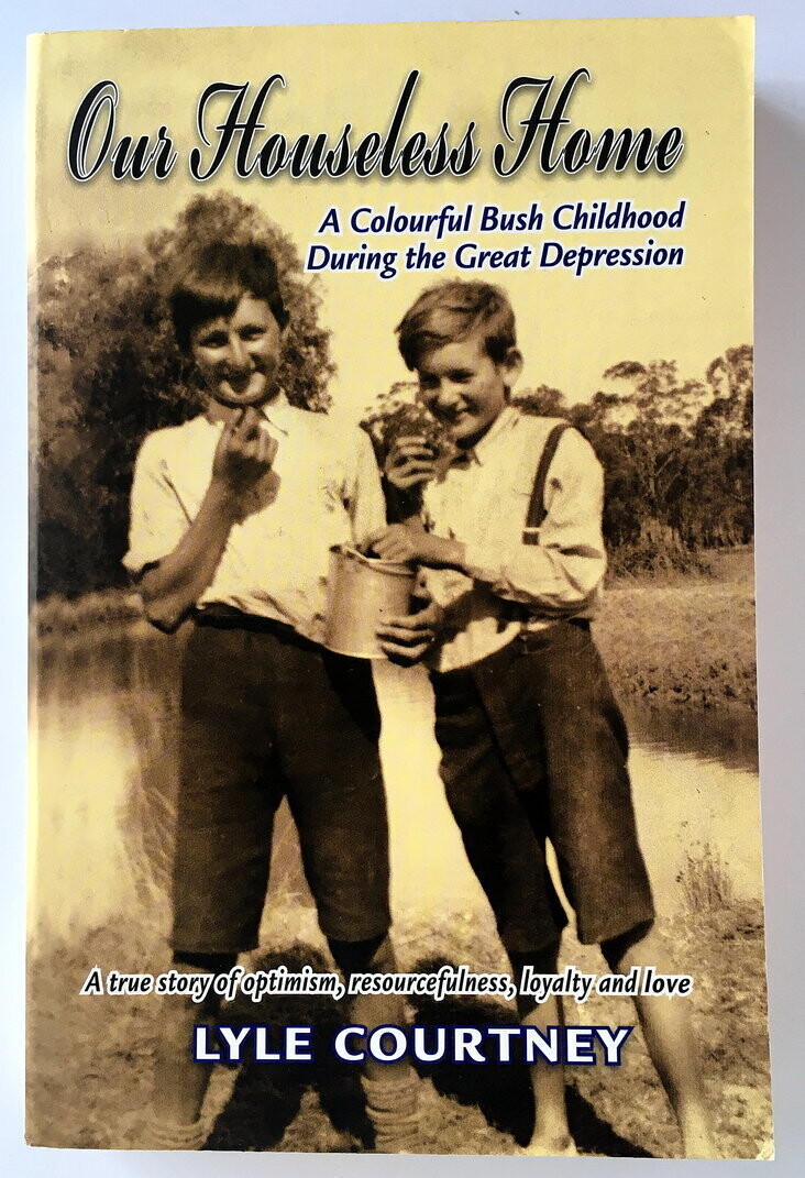 Our Houseless Home: A Colourful Bush Childhood During the Great Depression by Lyle Courtney