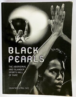 Black Pearls: The Aboriginal and Islander Sports Hall of Fame by Colin Tatz and Paul Tatz