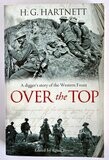 Over The Top: A Digger&#39;s Story of the Western Front by H G (Harry) Hartnett and edited by Chris Bryett