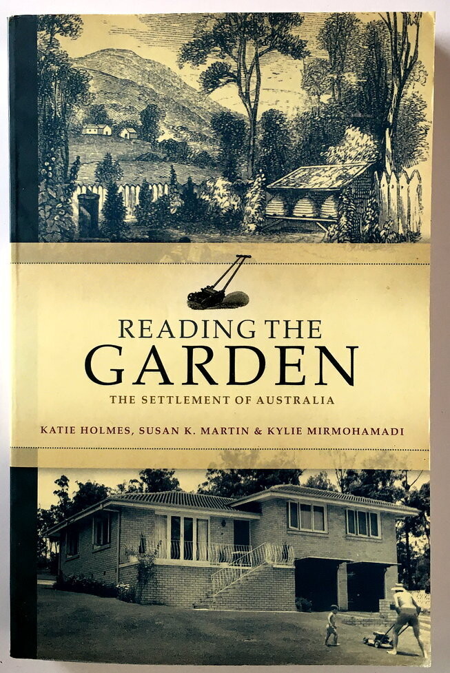 Reading the Garden: The Settlement of Australia by Katie Holmes, Susan K Martin and Kylie Mirmohamadi