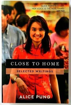 Close to Home: Selected Writings by Alice Pung