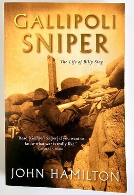 Gallipoli Sniper: The Life of Billy Sing by John Hamilton