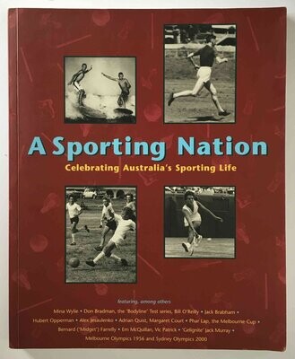 A Sporting Nation: Celebrating Australia's Sporting Life compiled and edited by Paul Cliff