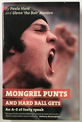 Mongrel Punts and Hard Ball Gets: An A-Z of Footy Speak by Paula Hunt and Glenn Manton