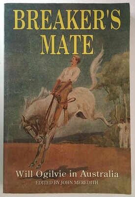 Breaker&#39;s Mate: Will Ogilvie in Australia edited by John Meredith