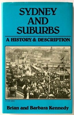 Sydney and Suburbs: A History and Description by Brian and Barbara Kennedy