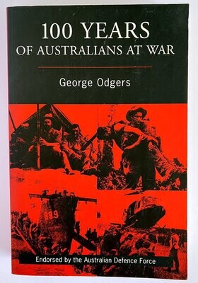100 Years of Australians at War by George Odgers