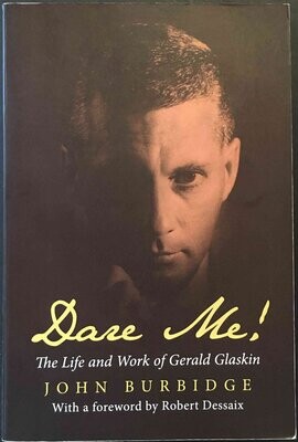 Dare Me! The Life and Work of Gerald Glaskin by John Burbidge